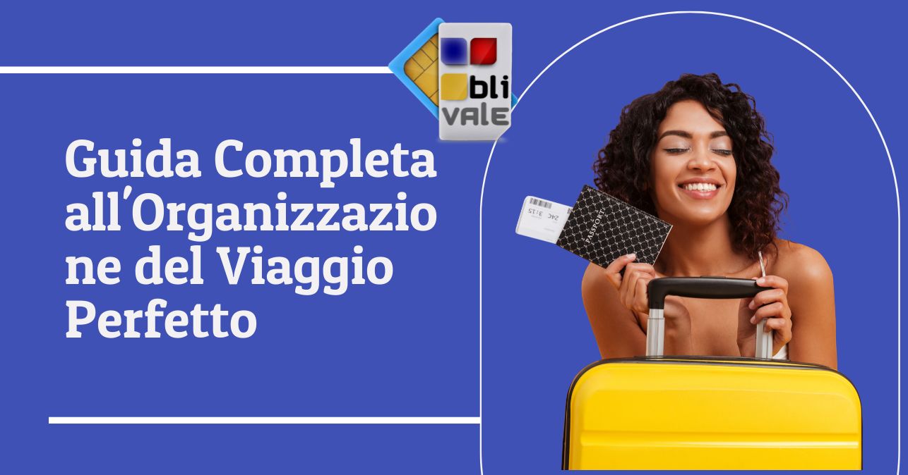 blivale_image_it_Guida Completa all Organizzazione del Viaggio Perfetto_643x337 Guida Completa all'Organizzazione del Viaggio Perfetto